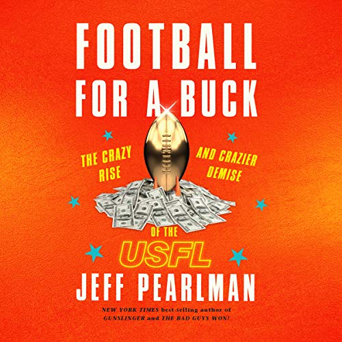 Football for a Buck: The Crazy Rise and Crazier Demise of the USFL audiobook cover