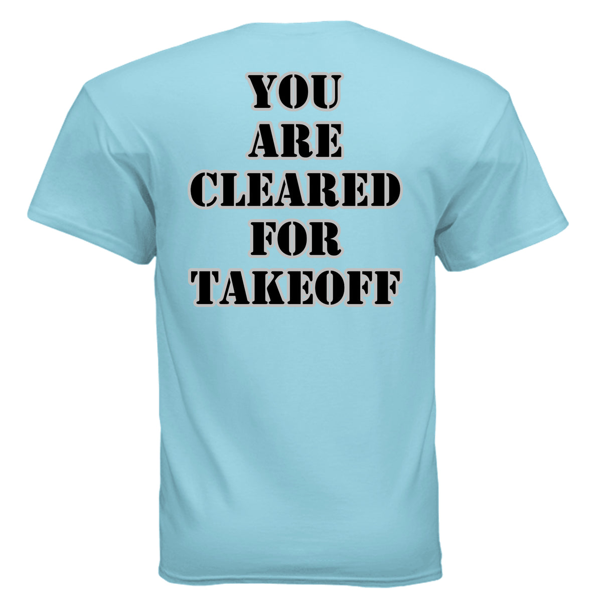 Back of sky blue Control Tower Takeoff T-shirt reading You Are Cleared for Takeoff